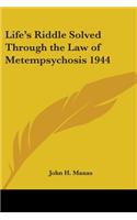 Life's Riddle Solved Through the Law of Metempsychosis 1944