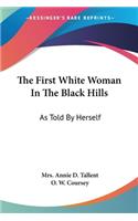 First White Woman In The Black Hills: As Told By Herself