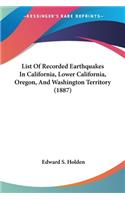 List Of Recorded Earthquakes In California, Lower California, Oregon, And Washington Territory (1887)