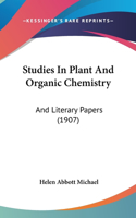 Studies In Plant And Organic Chemistry