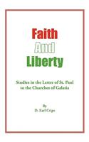 Faith and Liberty: Studies in the Letter of St. Paul to the Churches of Galatia