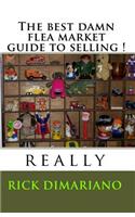 Best Damn Flea Market Guide To Selling !