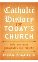 Catholic History for Today's Church