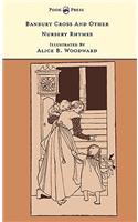 Banbury Cross And Other Nursery Rhymes - Illustrated by Alice B. Woodward (The Banbury Cross Series)