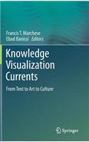 Knowledge Visualization Currents: From Text to Art to Culture