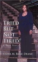 Tried But Not Tired!: A True Story(English)