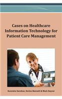 Cases on Healthcare Information Technology for Patient Care Management