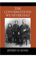 The Conversations We Never Had: (English)