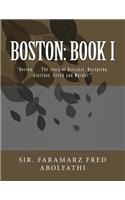 Boston: Book I: Boston. . . the Story of Betrayal, Deception, Gluttony, Greed and Murder!