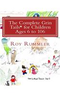 Complete Grin Tails* for Children Ages 6 to 106