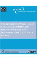 The Application of Major Hazard Risk Assessment (MHRA) to Eliminate Multiple Fatality Occurrences in the U.S. Minerals Industry