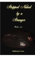 Stripped Naked by a Stranger 1 to 6