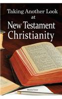 Taking Another Look at New Testament Christianity