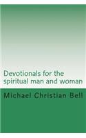 Devotionals for the spiritual man and woman: Inspirational thoughts