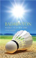Badminton Weekly Planner 2015
