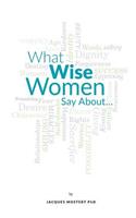 What Wise Women Say About