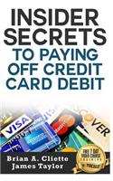 Insider Secrets to Paying Off Credit Card Debit