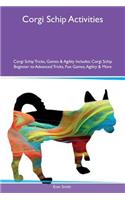 Corgi Schip Activities Corgi Schip Tricks, Games & Agility Includes: Corgi Schip Beginner to Advanced Tricks, Fun Games, Agility & More