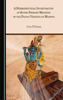 A Hermeneutical Investigation of Super-Primary Meaning in the Dvaita Vedä Nta of Madhva