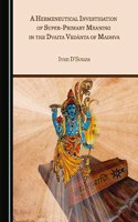Hermeneutical Investigation of Super-Primary Meaning in the Dvaita Vedä Nta of Madhva