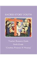 Sacred Story Youth Teacher Resource Guide Sixth Grade