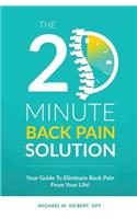 20 Minute Back Pain Solution: Your Guide To Eliminate Back Pain From Your Life