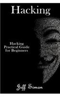 Hacking: Hacking Practical Guide for Beginners