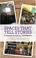 Spaces that Tell Stories: Recreating Historical Environments