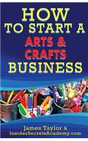 How to Start an Art and Crafts Business