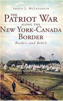 Patriot War Along the New York-Canada Border