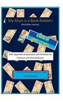 My Mum is a Bank-Robber! With Questions and Activities for Teachers and Parents