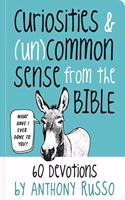 Curiosities and (Un)common Sense from the Bible: 60 Devotions