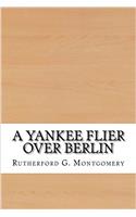 A Yankee Flier Over Berlin