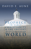 Prophecy in Early Christianity and the Ancient Mediterranean World