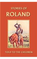 Stories of Roland Told to the Children (Yesterday's Classics)