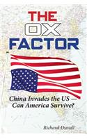 The Ox Factor China Invades the Us-Can America Survive?