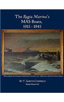 The Regia Marina's MAS Boats, 1915-1945