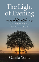 Light of Evening: Meditations on Growing in Old Age