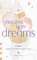 Manifest Your Dreams: A Journal
