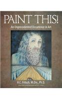 Paint This! An Unprecedented Occurrence in Art