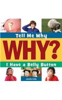 I Have a Bellybutton: (Tell Me Why Library)