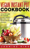 Vegan Instant Pot Cookbook: Healthy and Delicious Plant-Based Recipes for Your Pressure Cooker (Hardcover)