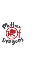 Mother Of Dragons: Portable Notebook: 6" x 9" Notebook With A Graphic Cover Quote or Saying for Moms: Awesome gift idea for Mothers, Mom, Grandma and women