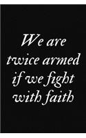 We are twice armed if we fight with faith: 9 x 6 - 120 Page composition Blank ruled notebook, Perfect for Journal, Doodling, Sketching and Notes: Page composition Blank ruled notebook for you