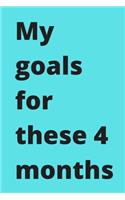 My goals for these 4 months