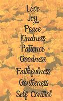 Love Joy Peace Kindness Patience Goodness Faithfulness Gentleness Self Control