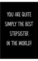 You Are Quite Simply The Best Stepsister In The World!: A Simple, Beautiful And Unique Gift Of Appreciation For A Much Loved Stepsister.