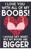I Love You With All Of My Boobs!