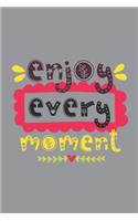 Enjoy Every Moment