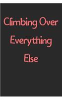 Climbing Over Everything Else